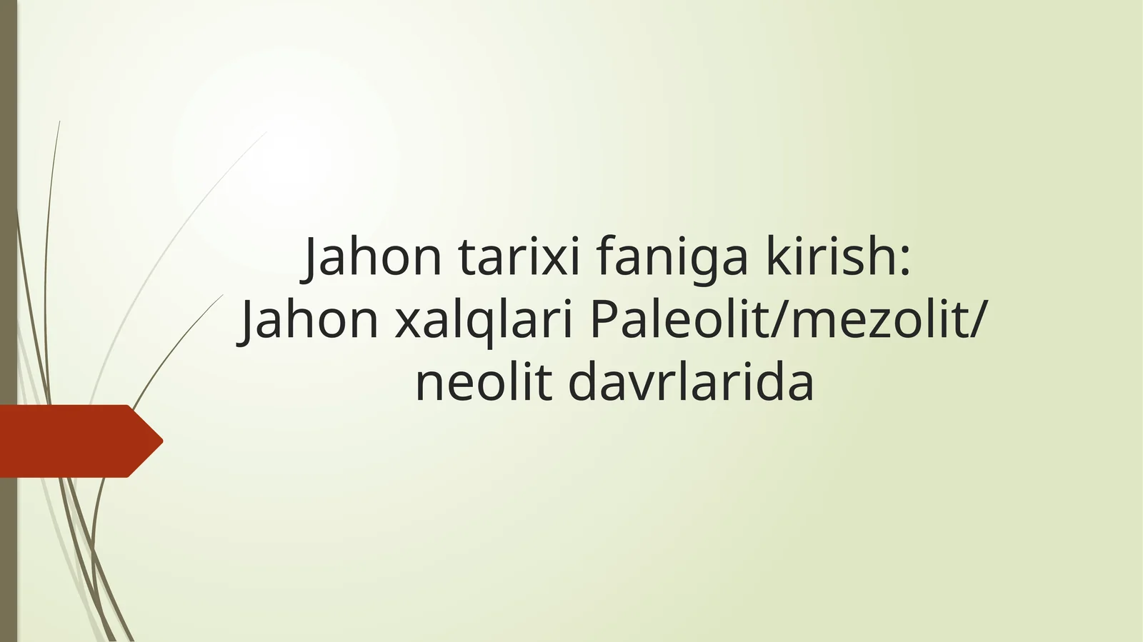 Jahon xalqlari Paleolit,ezolit,neolit davrlarida