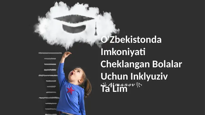 O'Zbekistonda Imkoniyati Cheklangan Bolalar Uchun Inklyuziv Ta'Lim