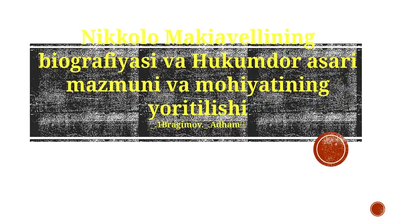 Nikkolo Makiavellining biografiyasi va Hukumdor asari mazmuni va mohiyatining yoritilishi