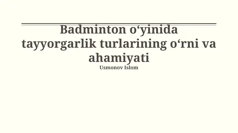 Badminton o‘yinida tayyorgarlik turlarining o‘rni va ahamiyati