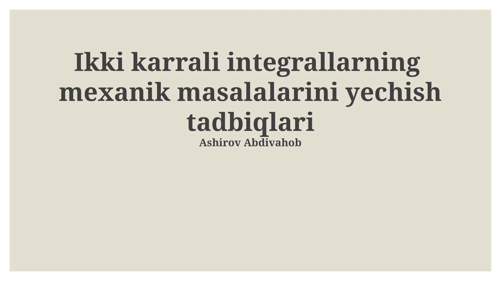 Ikki karrali integrallarning mexanik masalalarini yechish tadbiqlari