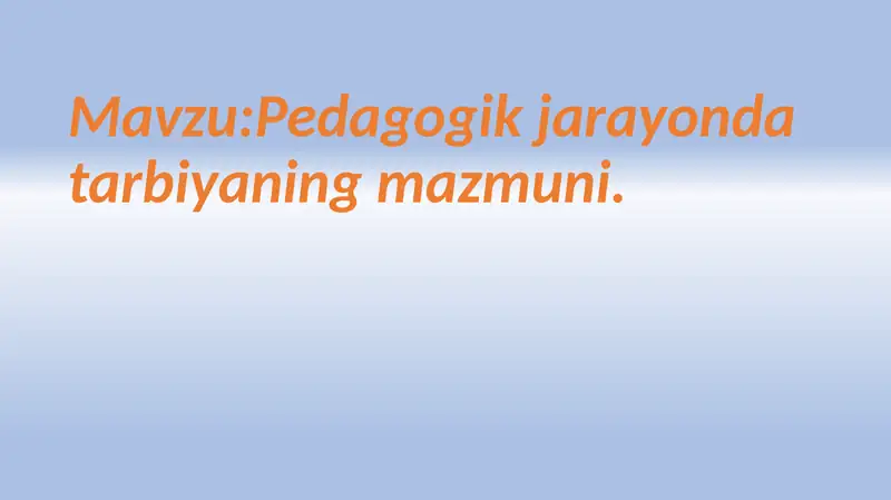 Pedagogik jarayon data rbiyaning mazmuni