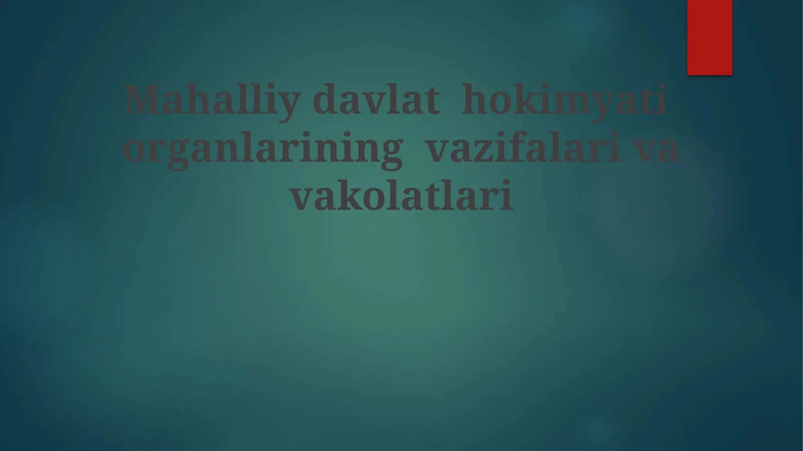 Mahalliy davlat hokimyati organlarining vazifalari va vakolatlari