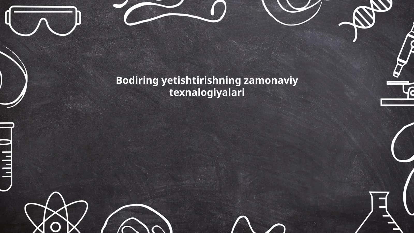 Bodiring yetishtirishning zamonaviy texnalogiyalari