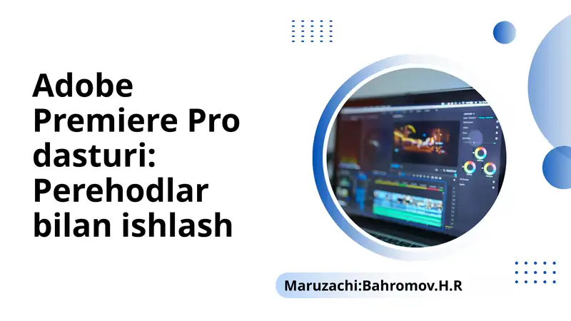 Adobe Premiere Pro dasturi Perehodlar bilan ishlash