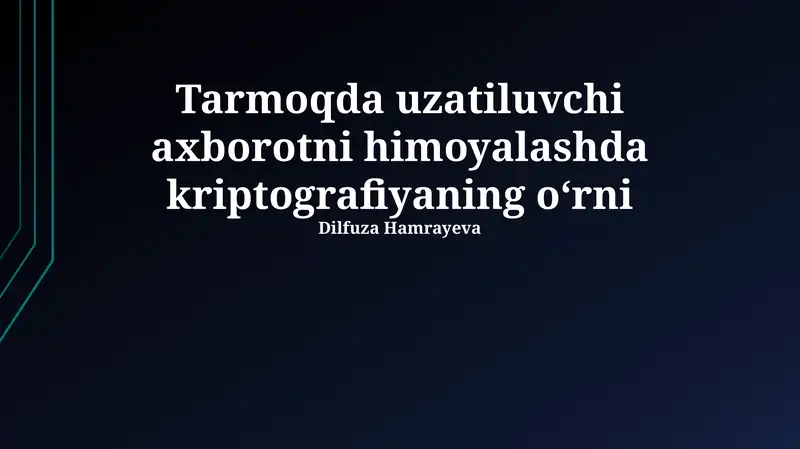 Kriptografiyaning Tarmoq Orqali Uzatilayotgan Axborotni Himoya Qilishdagi Rol
