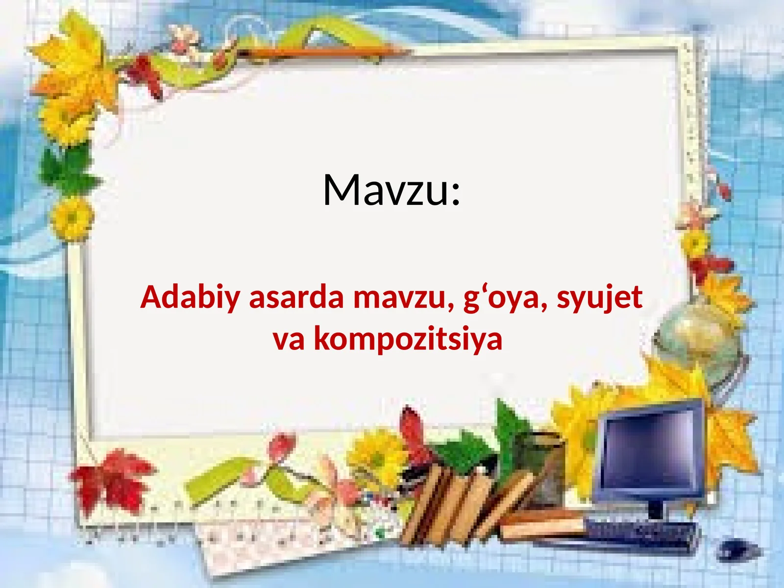 Adabiy asarda mavzu, g‘oya, syujet va kompozitsiya