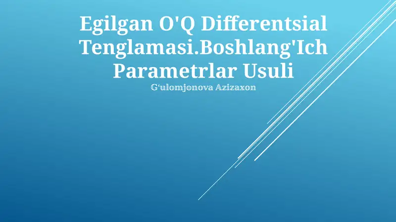 Egilgan O'Q Differentsial Tenglamasi.Boshlang'Ich Parametrlar Usuli