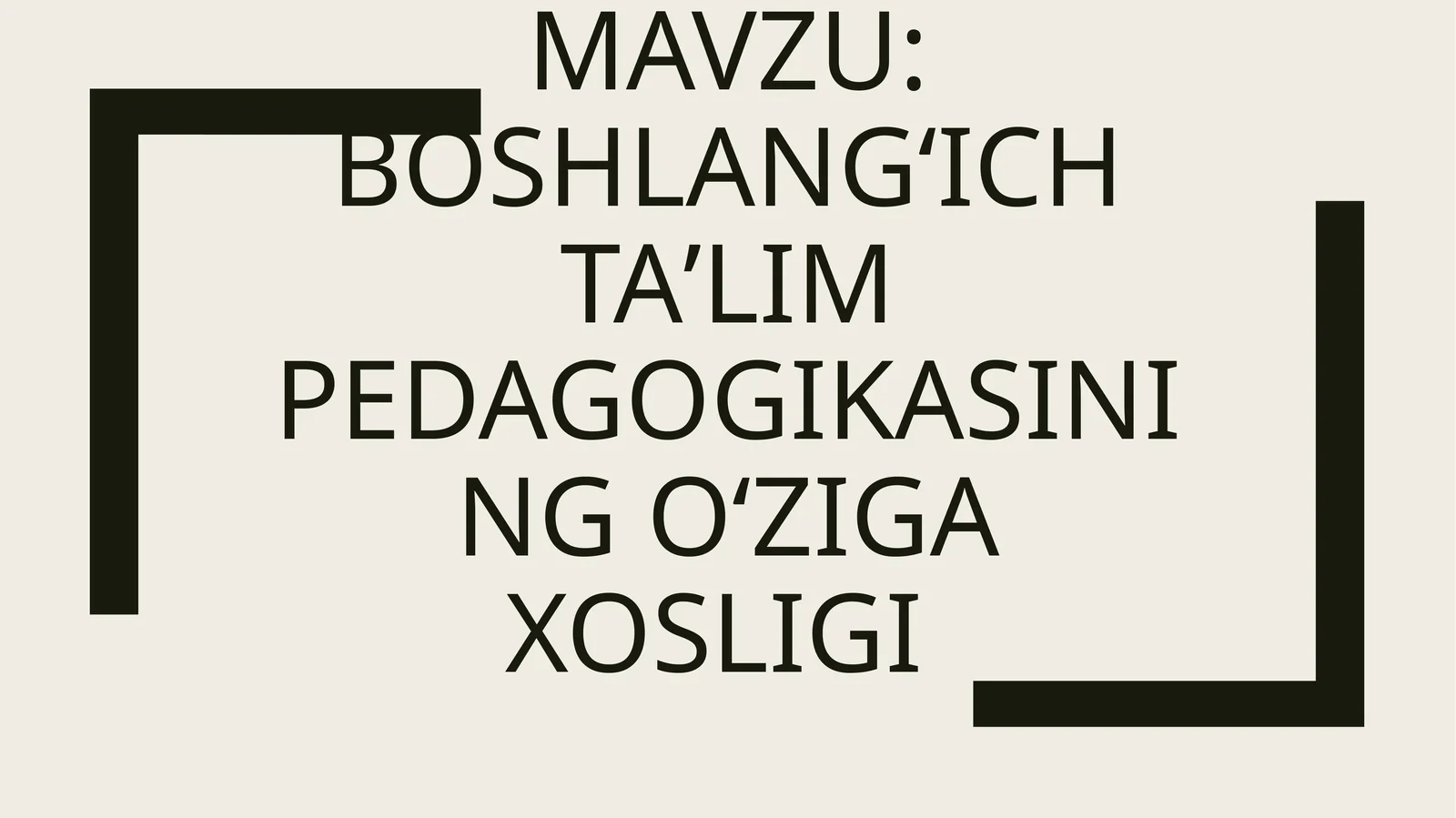 Boshlangʻich taʼlim pedagogikasining oʻziga xosligi
