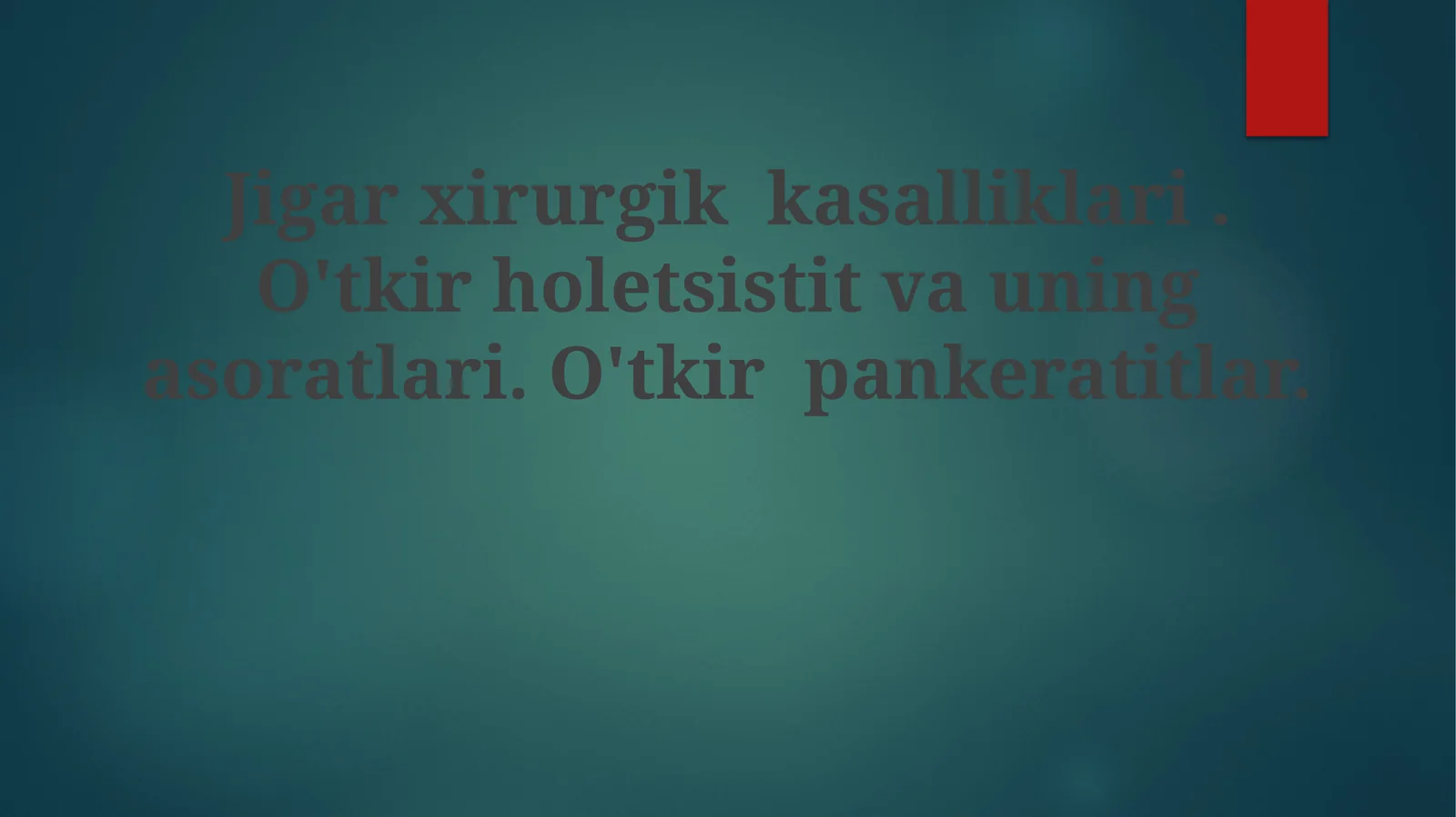 Jigar jarrohlik kasalliklari. O'tkir xolesistit va uning asoratlari. O'tkir pankreatitlar