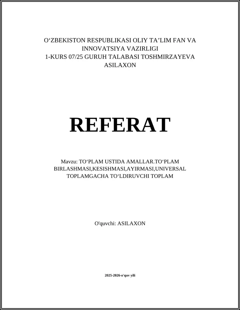 TOʻPLAM USTIDA AMALLAR.TOʻPLAM BIRLASHMASI,KESISHMASI,AYIRMASI,UNIVERSAL TOPLAMGACHA TOʻLDIRUVCHI TOPLAM