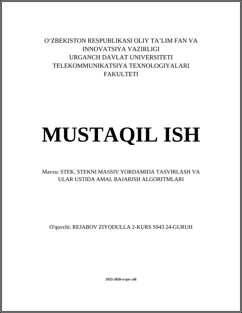 MUSTAQIL ISH Mavzu: STEK. STEKNI MASSIV YORDAMIDA TASVIRLASH VA ULAR USTIDA AMAL BAJARISH ALGORITMLARI
