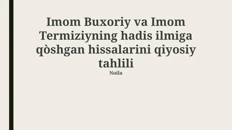 Imom Buxoriy va Imom Termiziyning hadis ilmiga qòshgan hissalarini qiyosiy tahlili