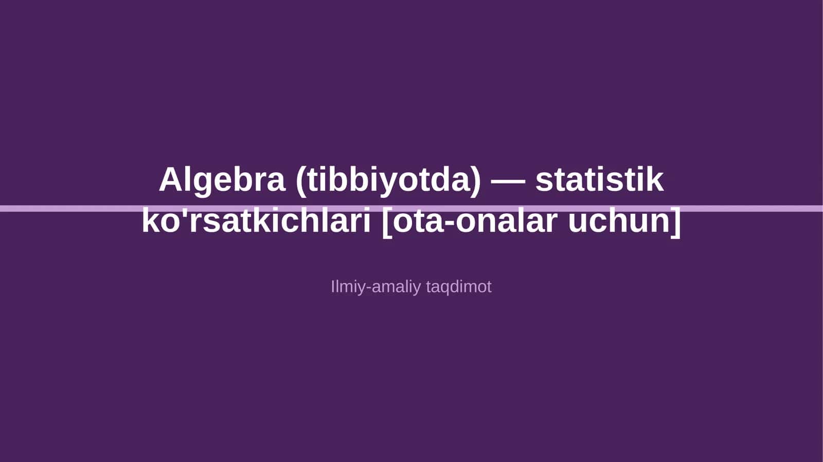Algebra (tibbiyotda) — statistik ko'rsatkichlari [ota-onalar uchun]
