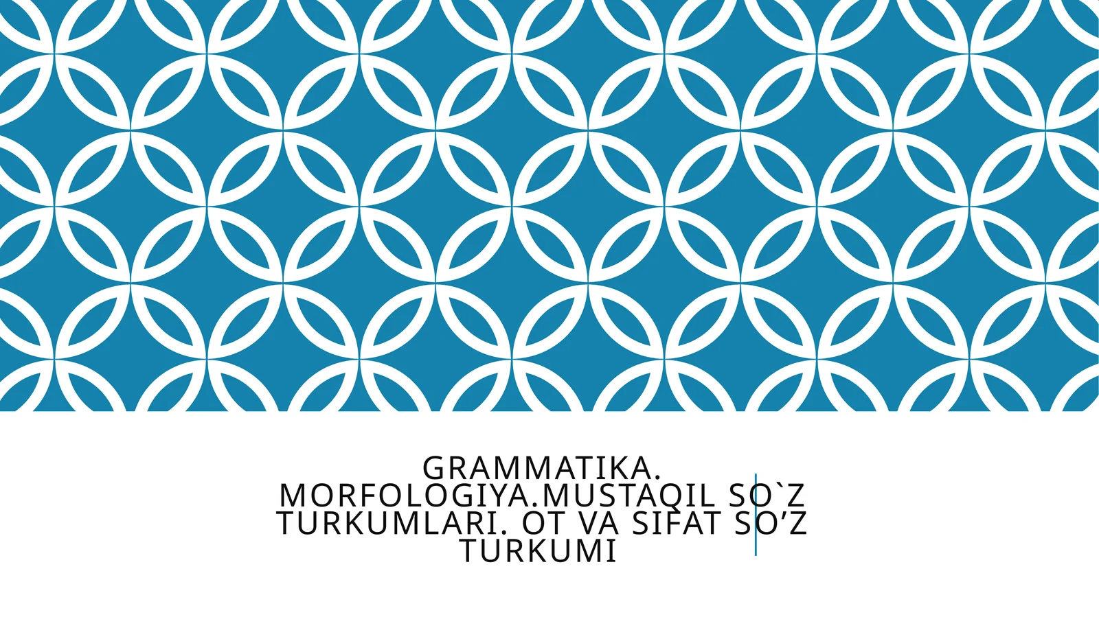 Grammatika. Morfologiya. MUSTAQIL SO`Z TURKUMLaRI. Ot va sifat so’z turkumi