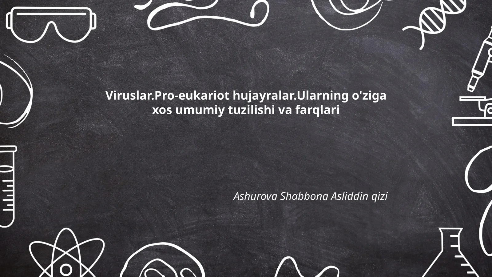 Viruslar.Pro-eukariot hujayralar.Ularning o'ziga xos umumiy tuzilishi va farqlari