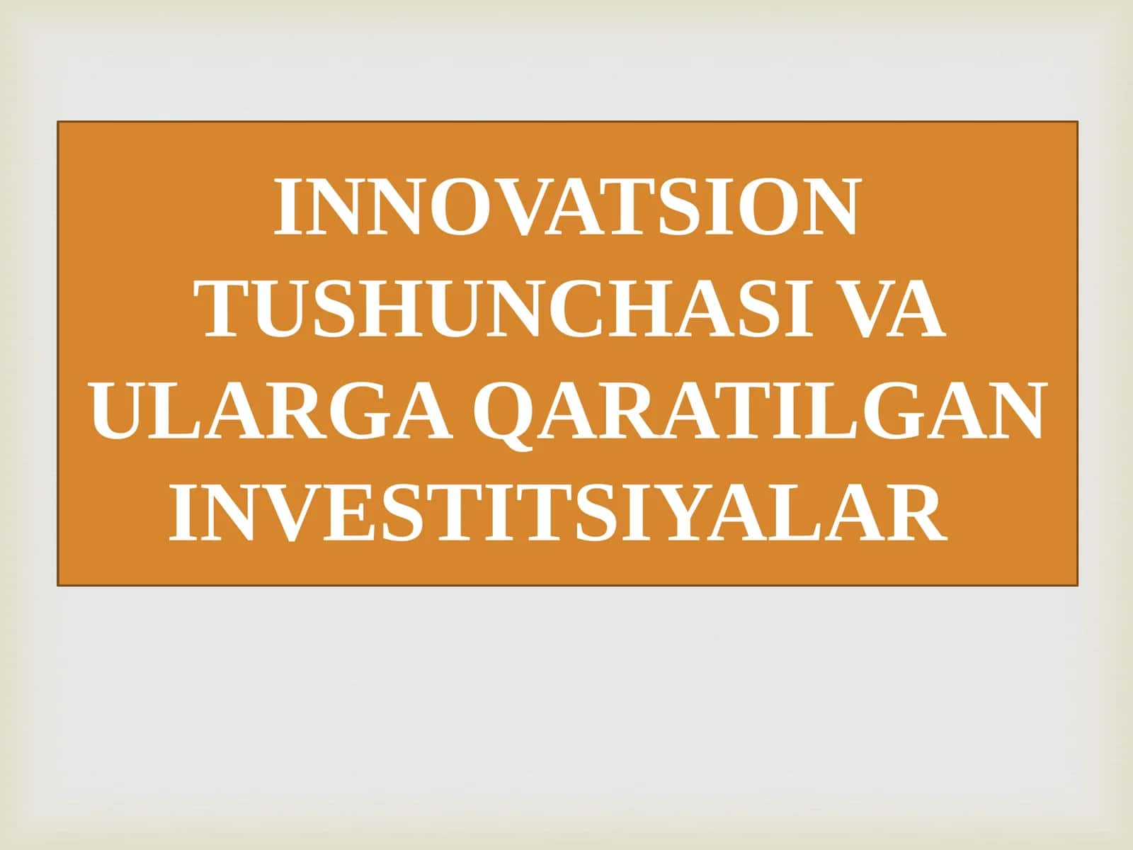 Innovatsion tushunchasi va ularga qaratilgan investitsiyalar