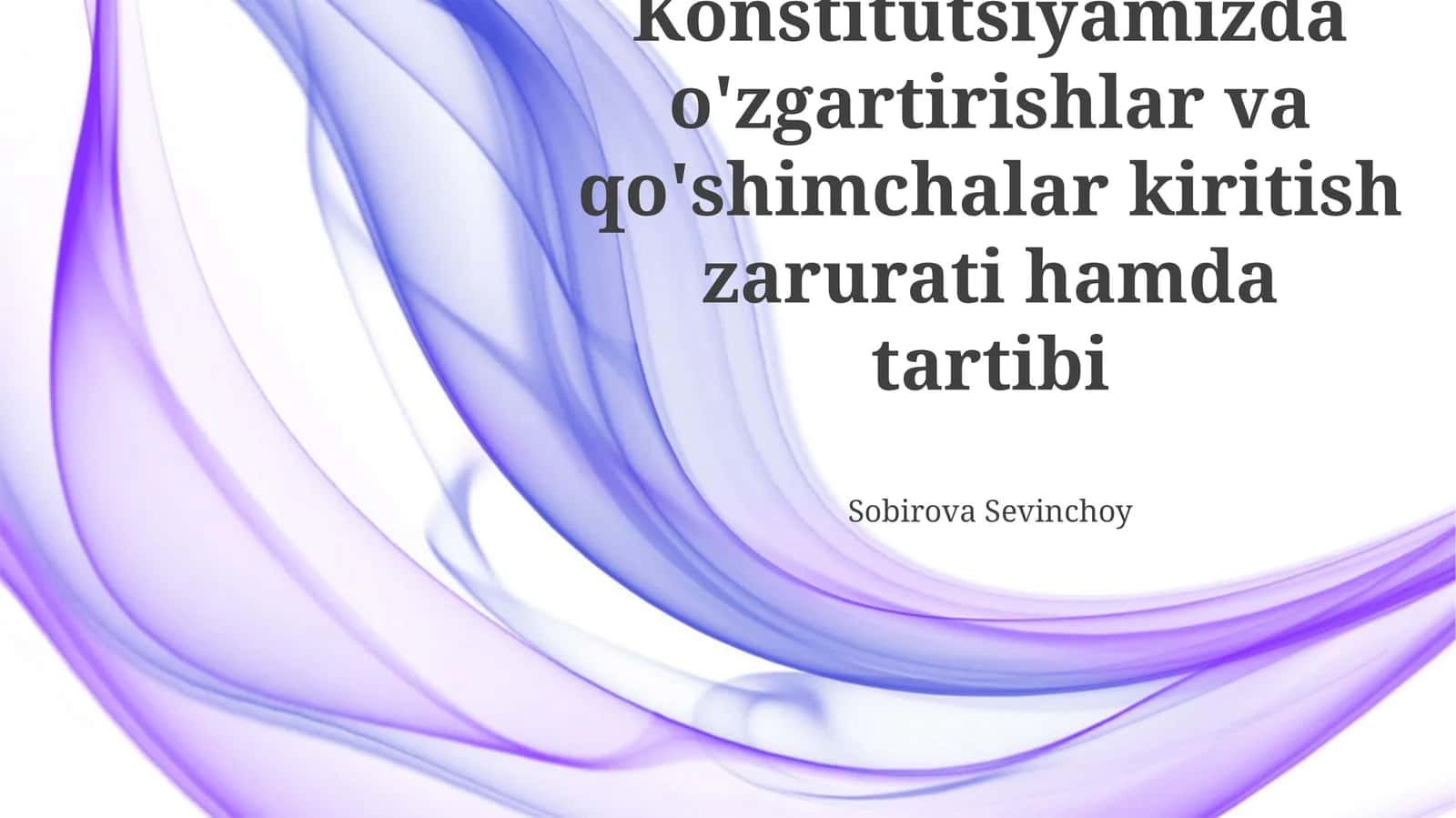 Konstitutsiyamizda o'zgartirishlar va qo'shimchalar kiritish zarurati hamda tartibi