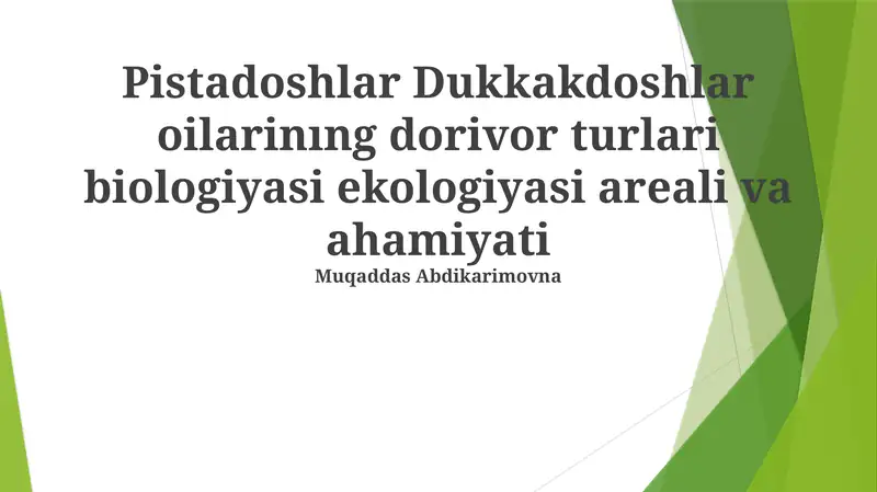 Pistadoshlar Dukkakdoshlar oilarinıng dorivor turlari biologiyasi ekologiyasi areali va ahamiyati