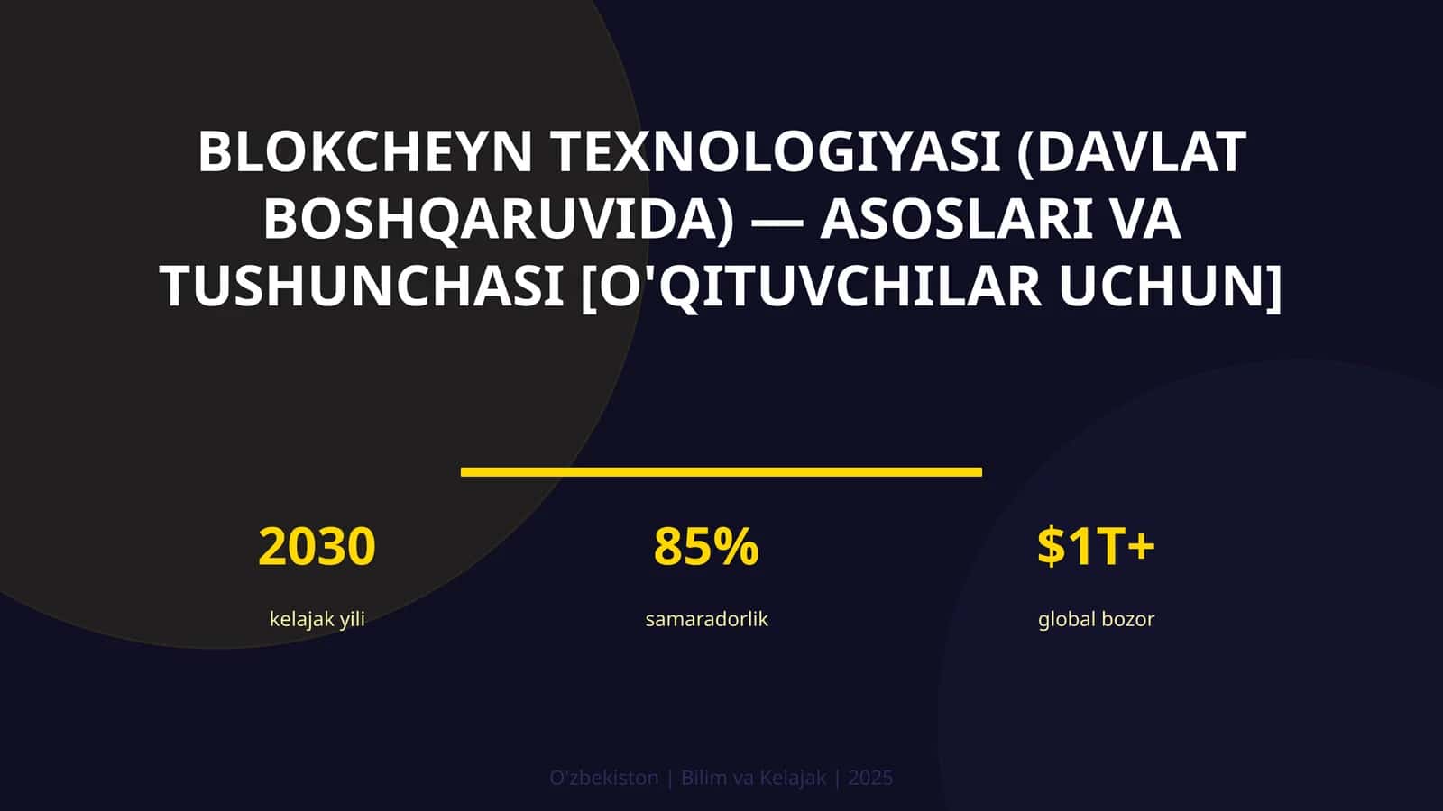 BLOKCHEYN TEXNOLOGIYASI (DAVLAT BOSHQARUVIDA) — ASOSLARI VA TUSHUNCHASI [O'QITUVCHILAR UCHUN]