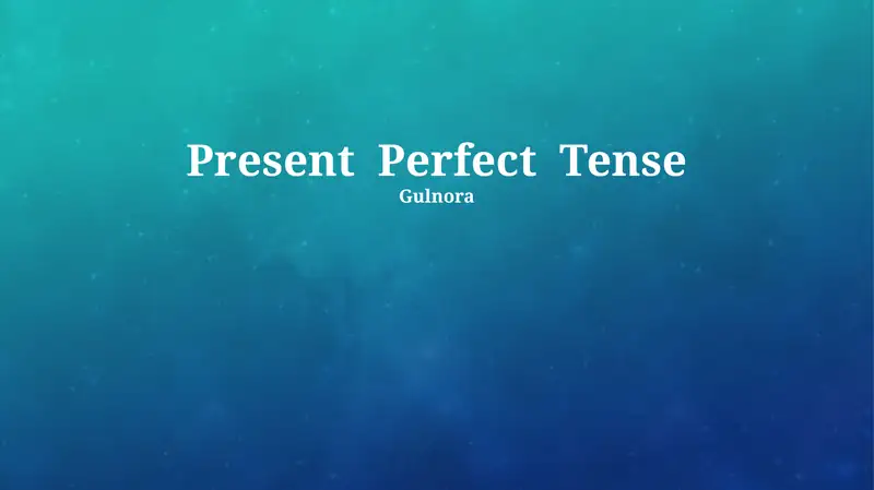 Present Perfect Tense