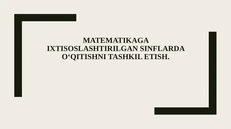Matematikaga ixtisoslashtirilgan sinflar tushunchasi va maqsadi