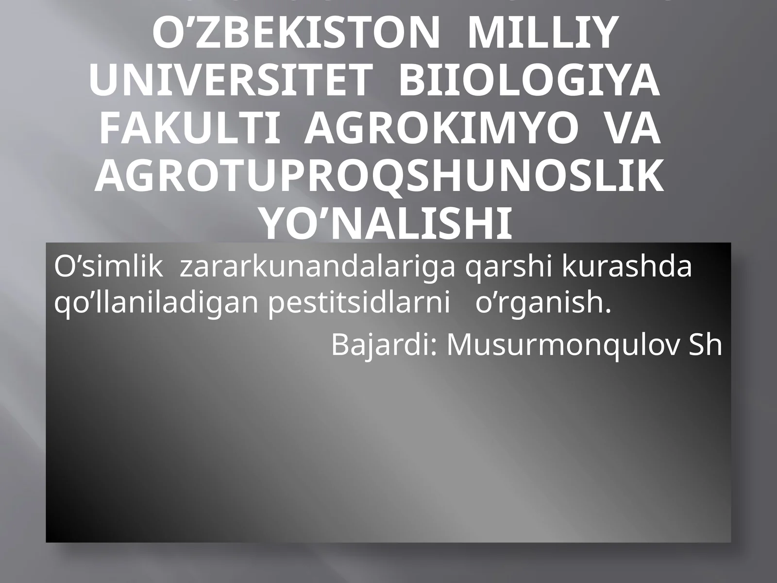 O’simlik zararkunandalariga qarshi kurashda qo’llaniladigan pestitsidlarni o’rganish
