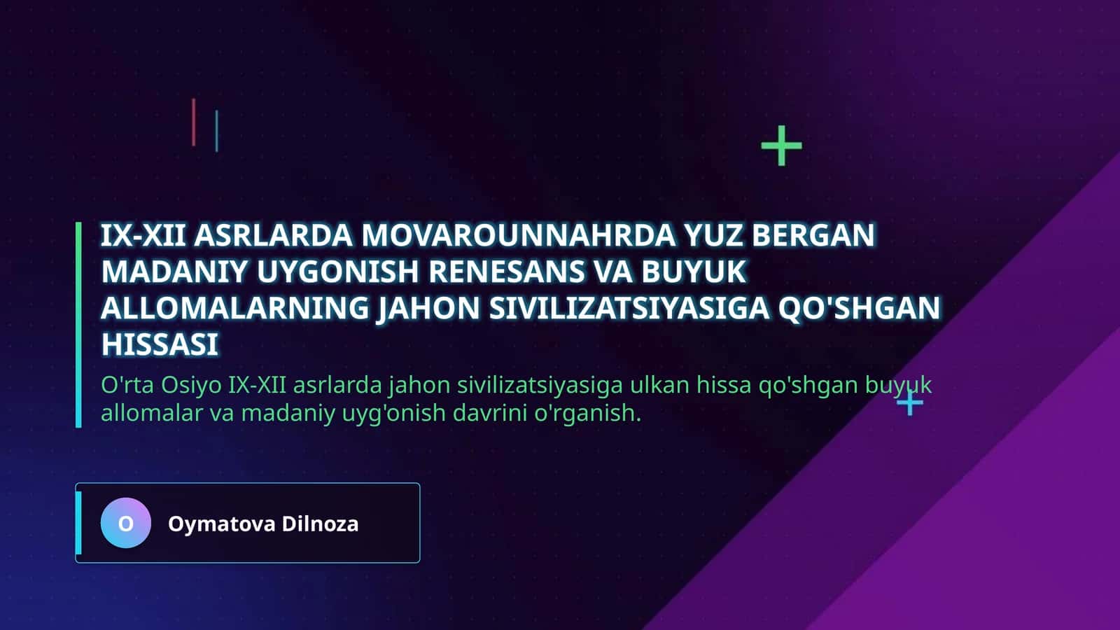 IX-XII asrlarda Movarounnahrda yuz bergan madaniy uygonish renesans va buyuk allomalarning jahon sivilizatsiyasiga qo'shgan hissasi