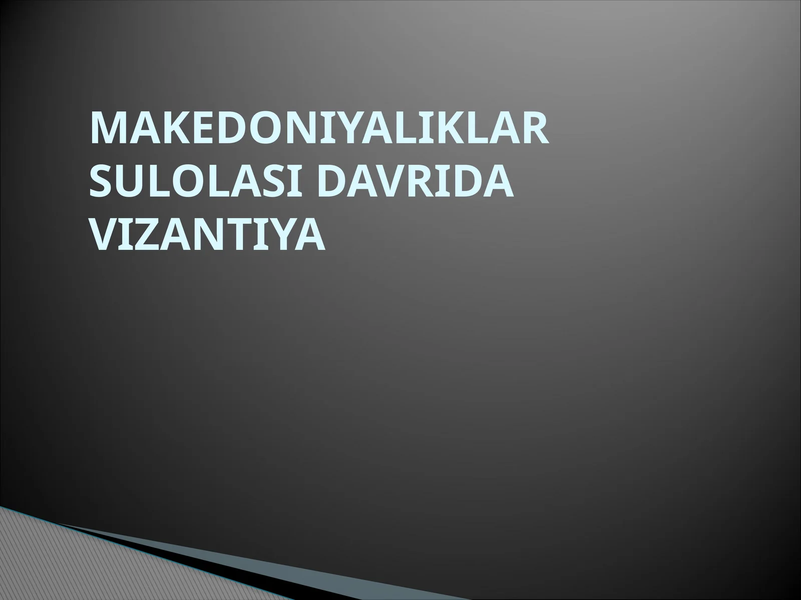 MAKEDONIYALIKLAR SULOLASI DAVRIDA VIZANTIYA