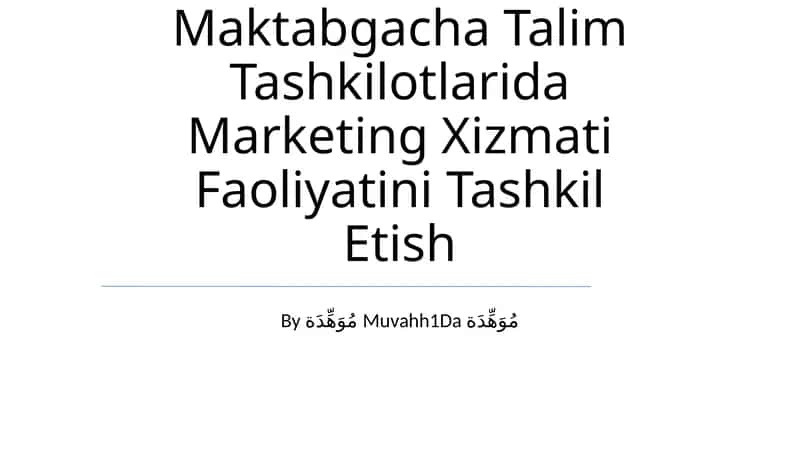 Maktabgacha Talim Tashkilotlarida Marketing Xizmati Faoliyatini Tashkil Etish