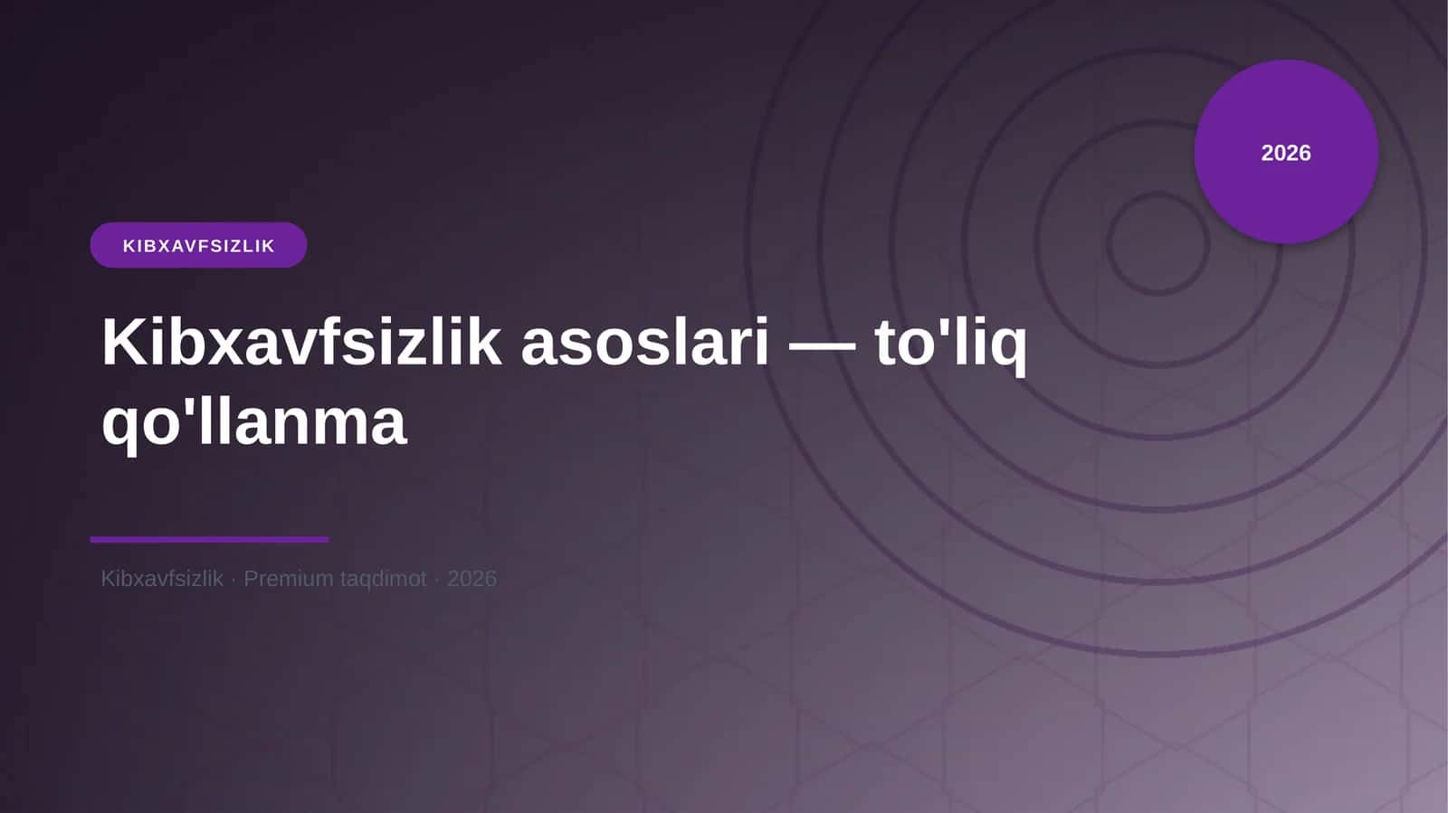 Kibxavfsizlik asoslari — to'liq qo'llanma