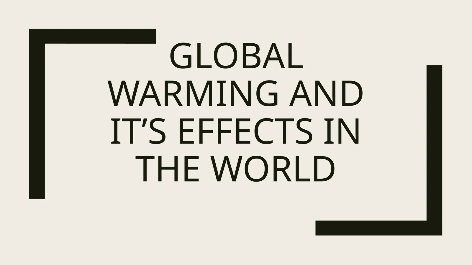 Global warming and it’s effectsIn the world