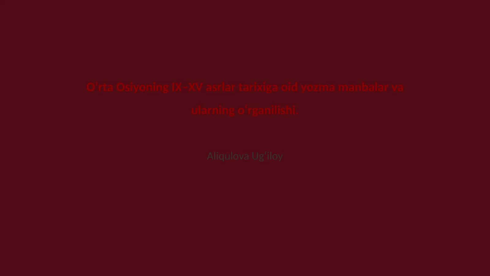 O‘rtа Оsiyoning IХ–ХV аsrlаr tаriхigа оid yozmа mаnbаlаr va ularning o‘rganilishi