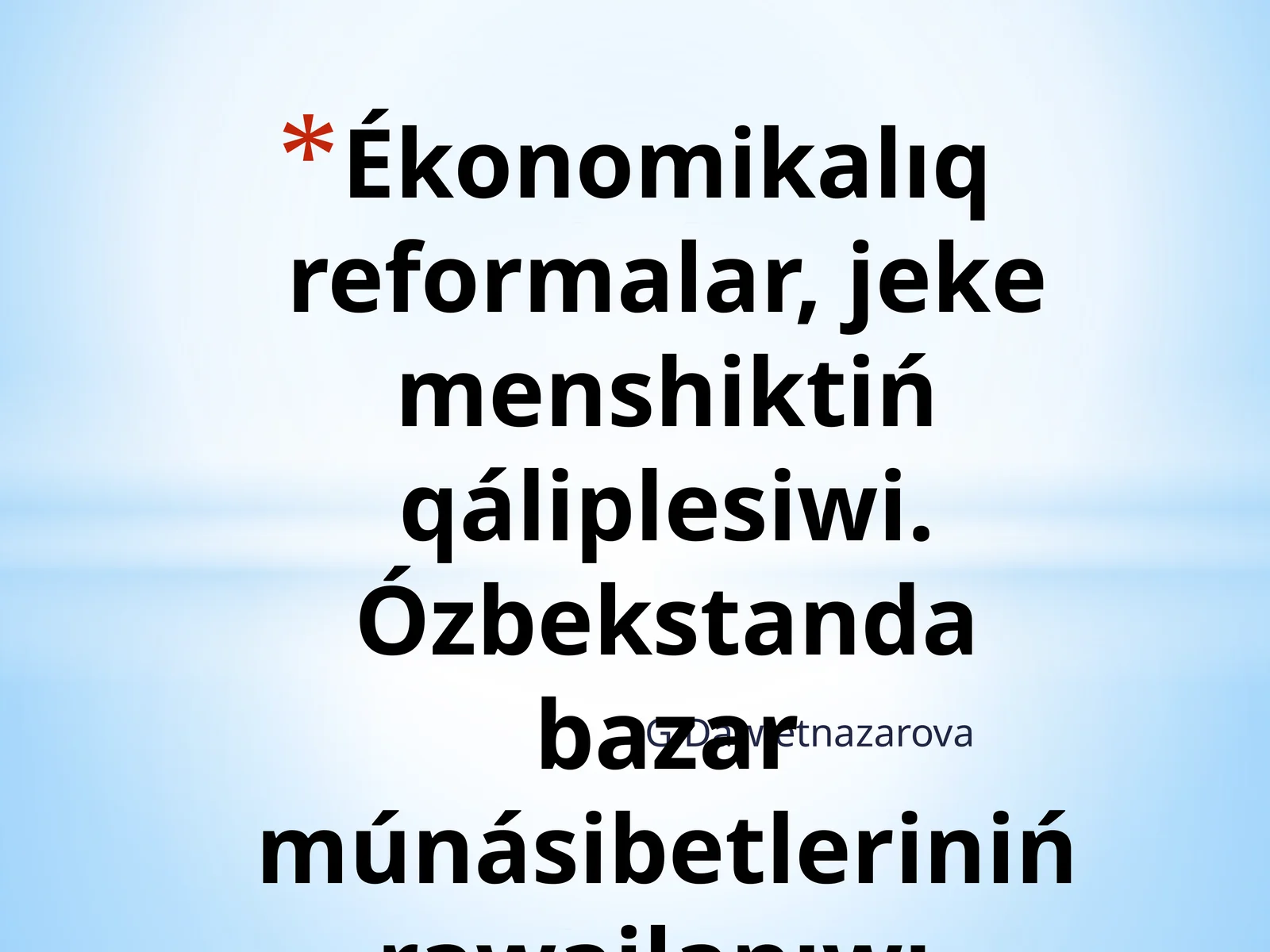 Ékonomikalıq reformalar, jeke menshiktiń qáliplesiwi. Ózbekstanda bazar múnásibetleriniń rawajlanıwı