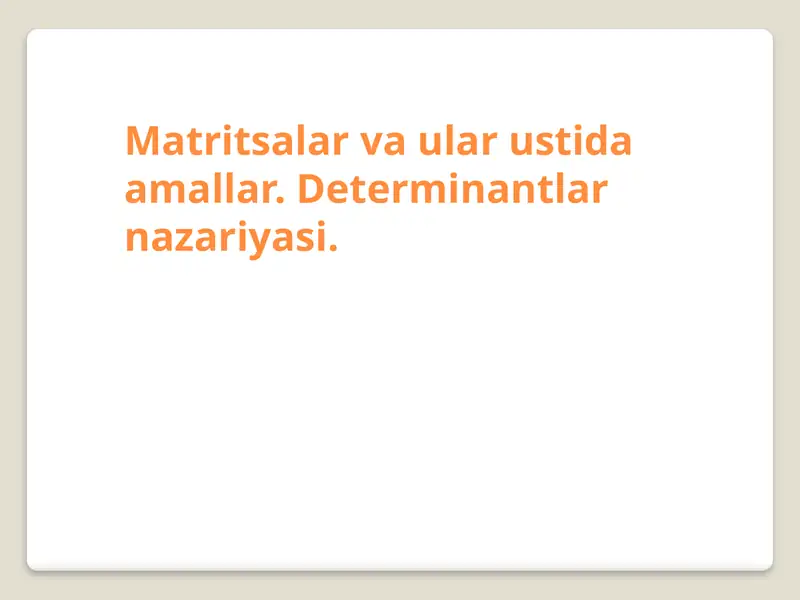 Matritsalar va ular ustida amallar. Determinantlar nazariyasi