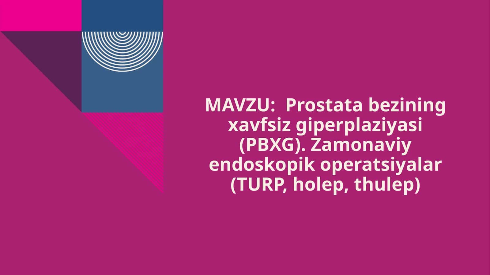 Prostatabezining xavfsiz giperplaziyasi (PBXG)
