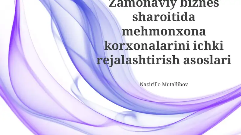 Zamonaviy biznes sharoitida mehmonxona korxonalarini ichki rejalashtirish asoslari