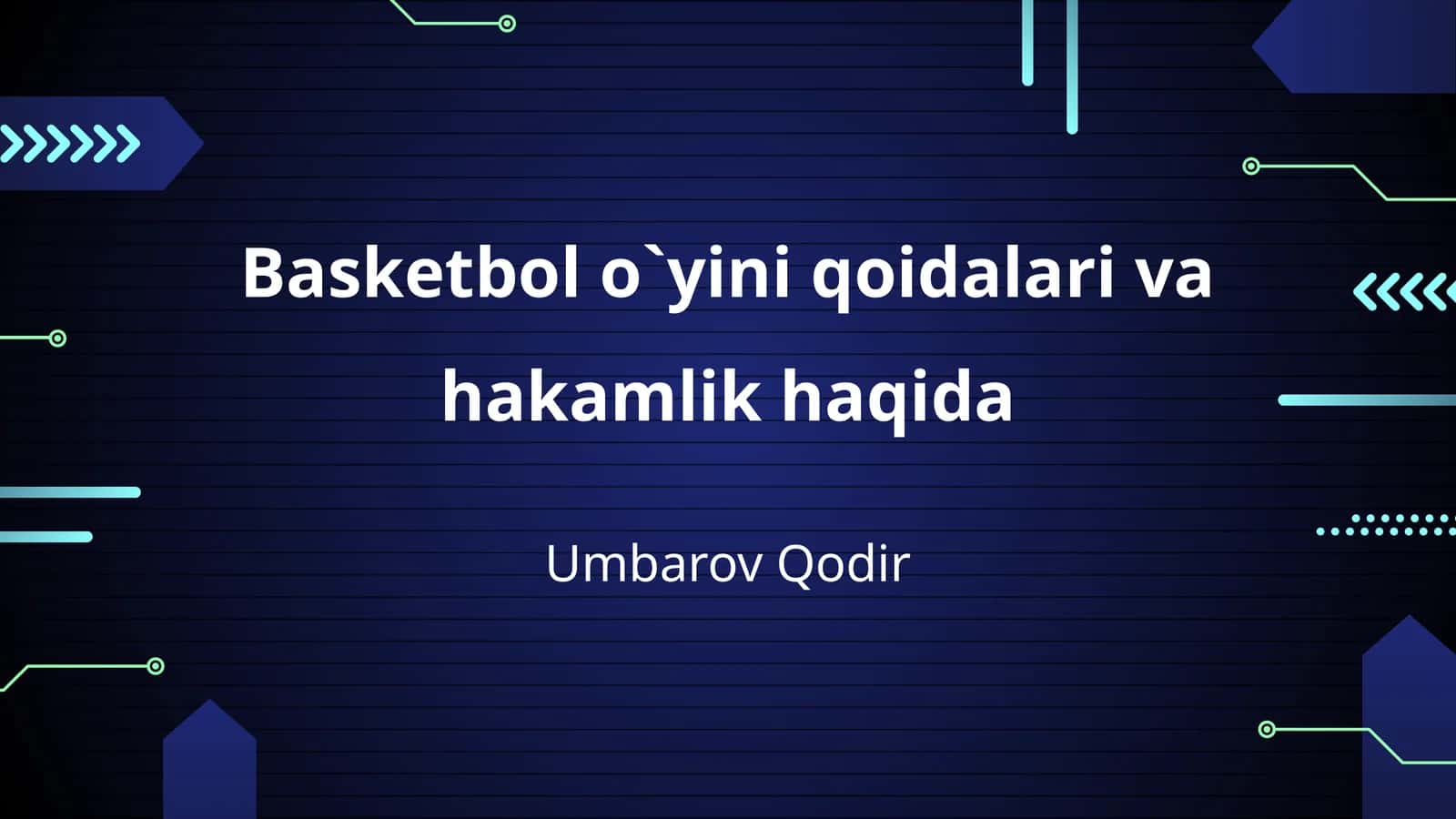 Basketbol o`yini qoidalari va hakamlik haqida