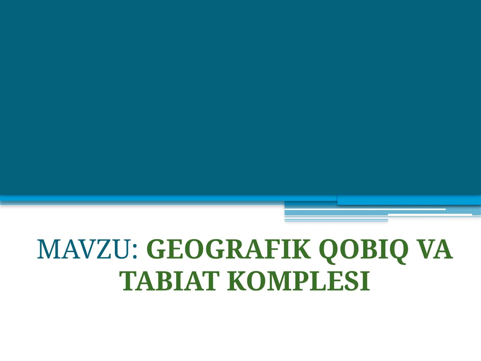 GEOGRAFIK QOBIQ VA TABIAT KOMPLESI