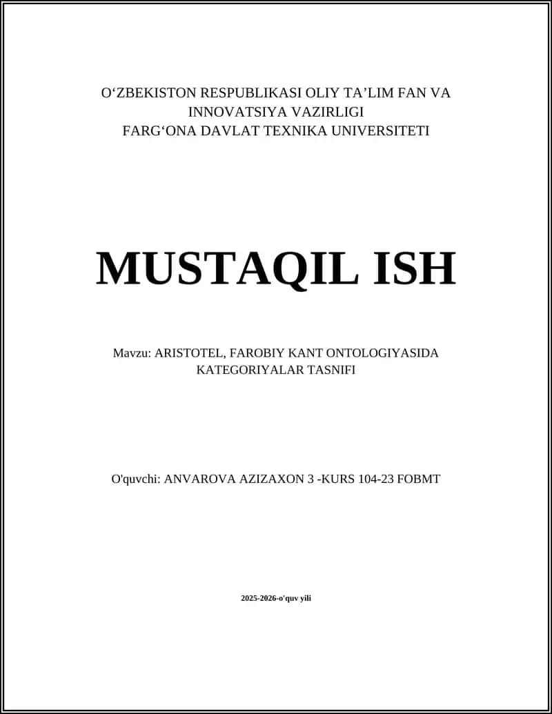 MUSTAQIL ISH Mavzu: ARISTOTEL, FAROBIY KANT ONTOLOGIYASIDA KATEGORIYALAR TASNIFI