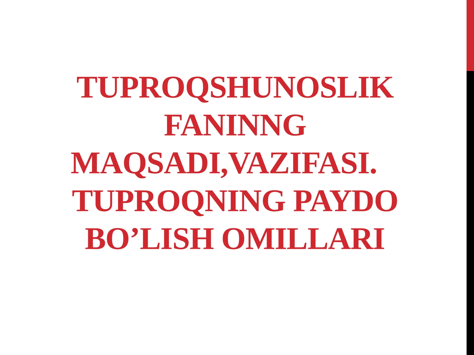 Tuproqshunoslik fanining maqsadi, vazifasi. Tuproqning paydo bo’lish omillari