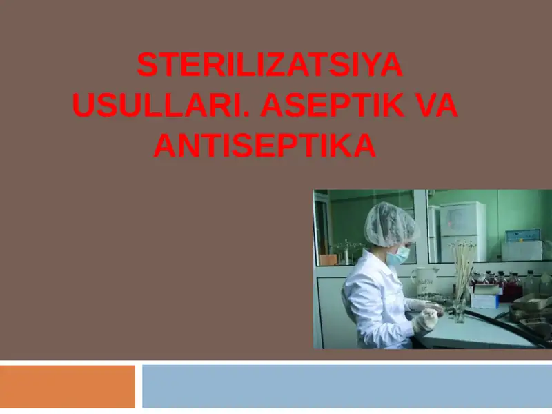 STERILIZATSIYA USULLARI. ASEPTIK VA ANTISEPTIKA