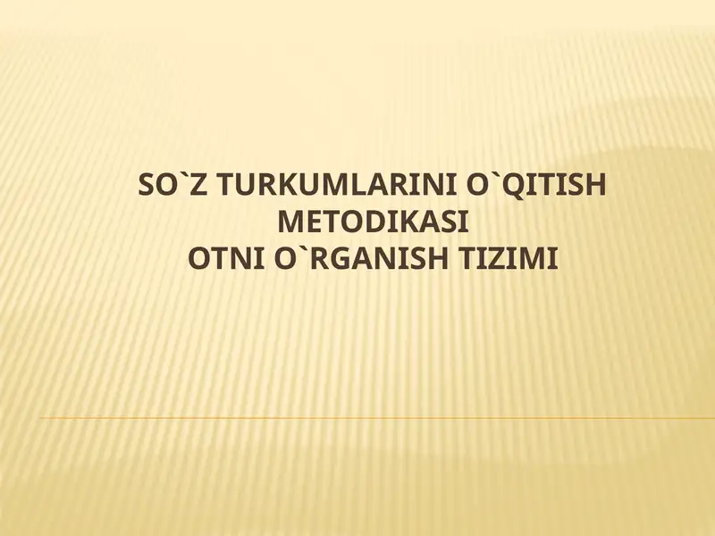 So`z turkumlarini o`qitish metodikasiOtni o`rganish tizimi