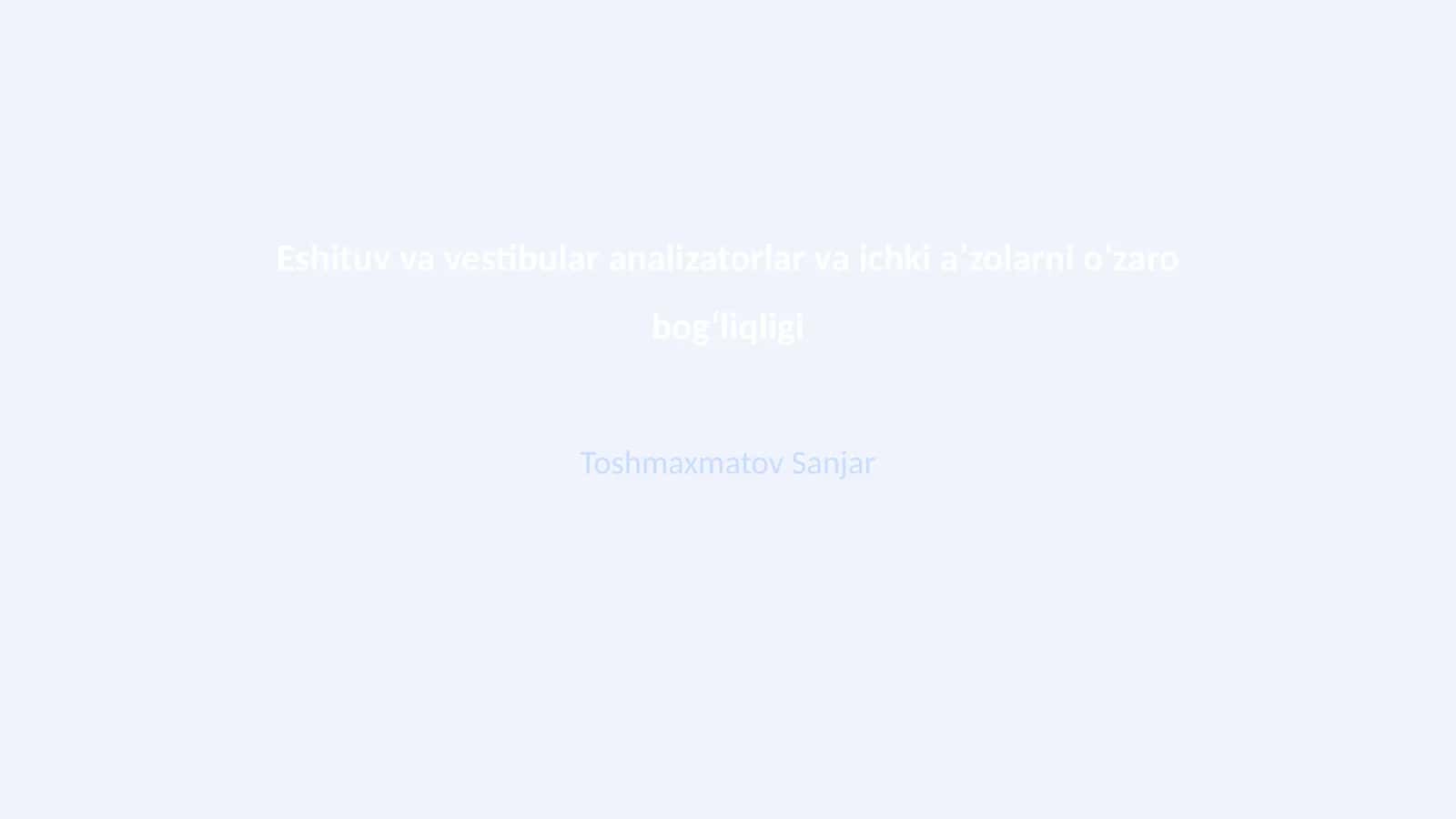 Eshituv va vestibular analizatorlar va ichki aʼzolarni oʻzaro bogʻliqligi