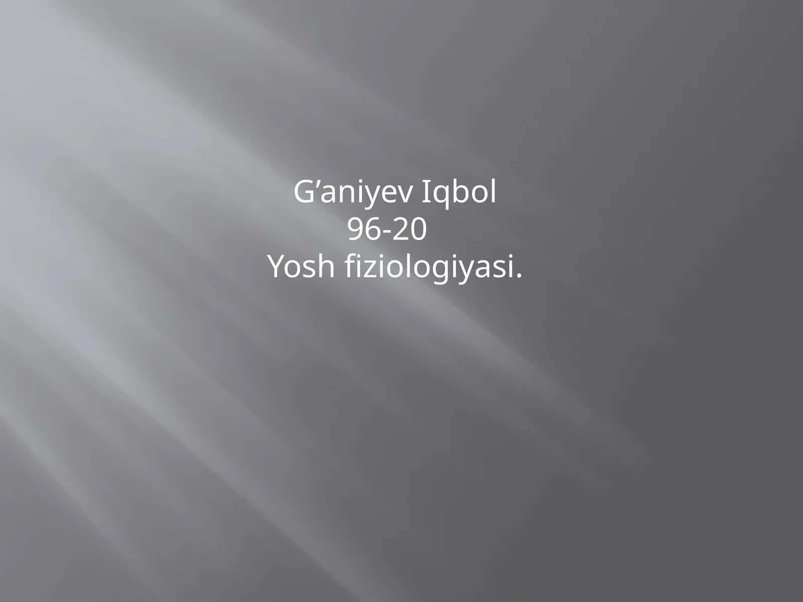 G’aniyev Iqbol96-20Yosh fiziologiyаsi
