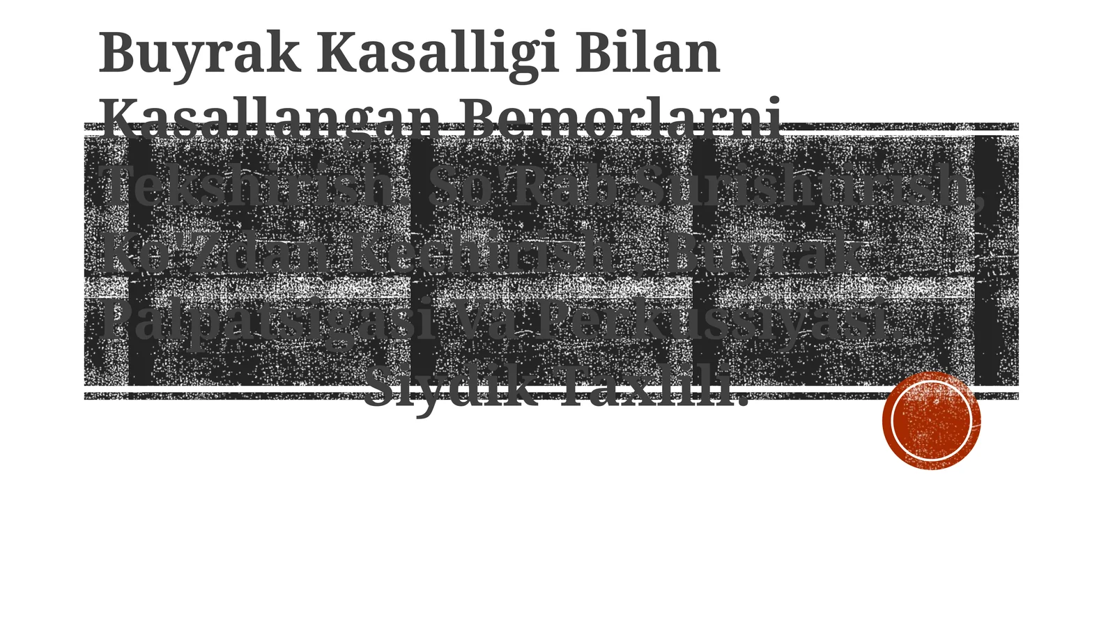 Buyrak Kasalligi Bilan Kasallangan Bemorlarni Tekshirish. So'Rab Surishtirish, Ko'Zdan Kechirish, Buyrak Palpatsigasi Va Perkussiyasi