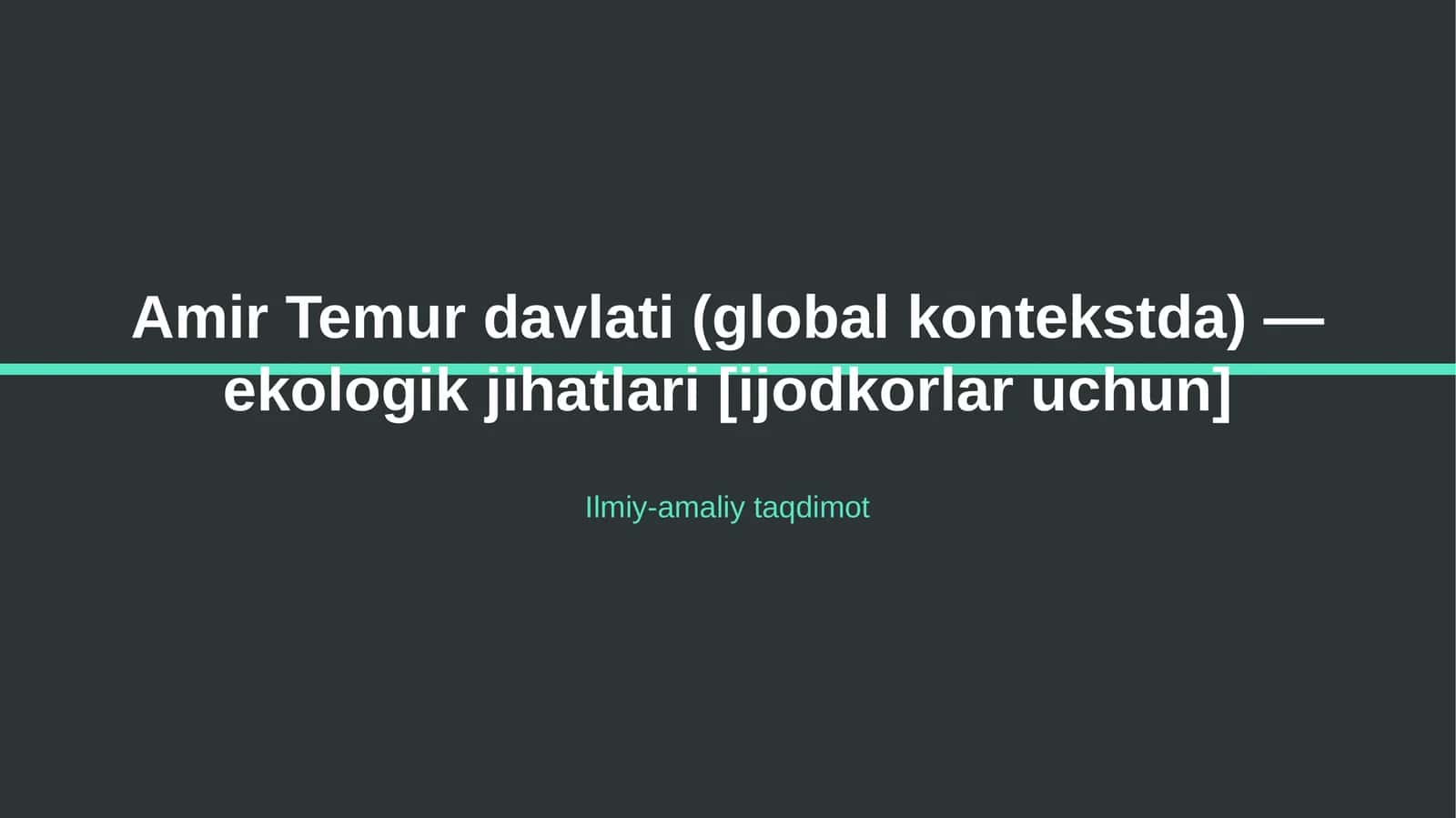 Amir Temur davlati (global kontekstda) — ekologik jihatlari [ijodkorlar uchun]
