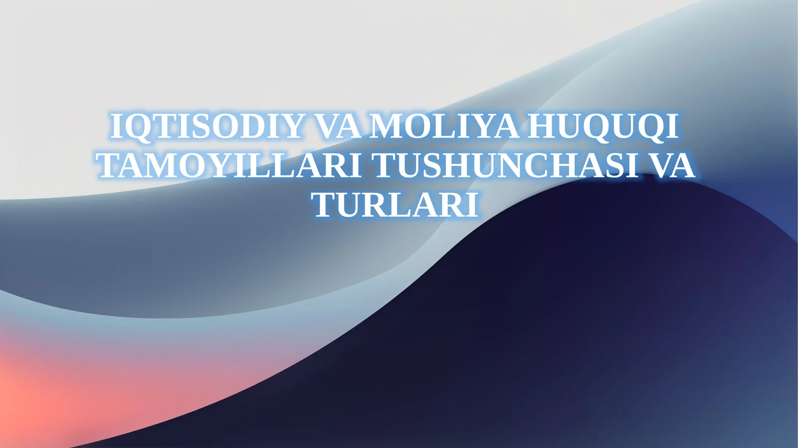 IQTISODIY VA MOLIYA HUQUQI TAMOYILLARI TUSHUNCHASI VA TURLARI
