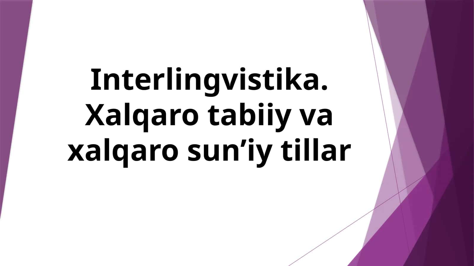 Interlingvistika. Xalqaro tabiiy va xalqaro sun’iy tillar