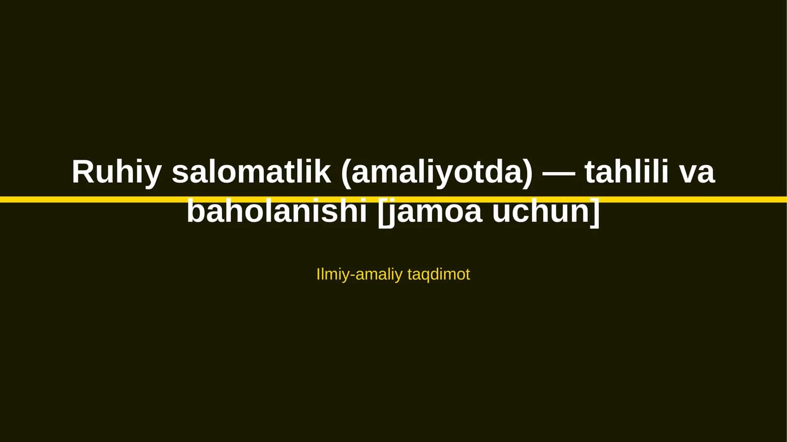 Ruhiy salomatlik (amaliyotda) — tahlili va baholanishi [jamoa uchun]